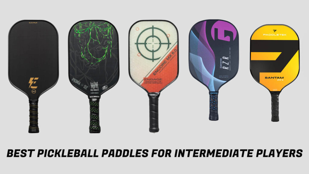 Best Pickleball Paddles For Intermediate Players 2024